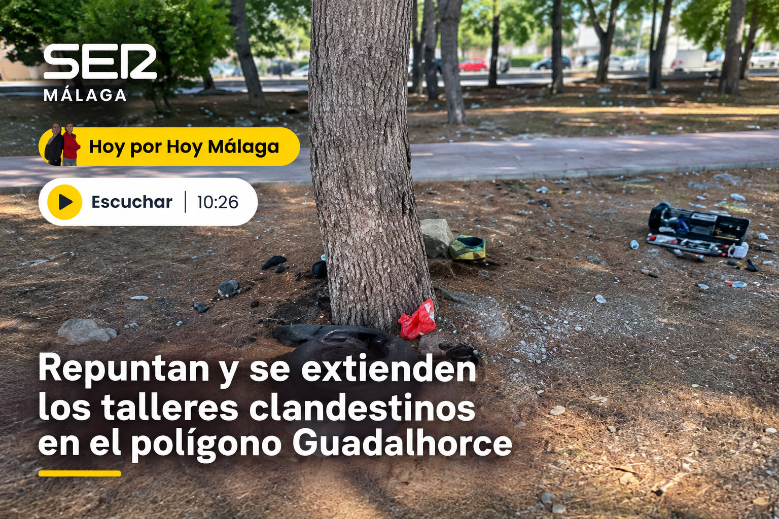 Reportaje de SER Málaga sobre el repunte de los talleres ilegales en el Polígono Guadalhorce